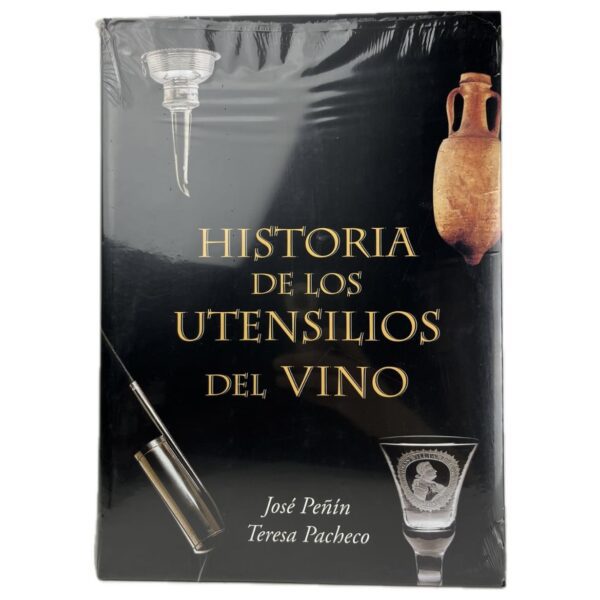 Historia de los Utensilios del Vino - José Peñín y Teresa Pacheco
